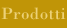  Prodotti